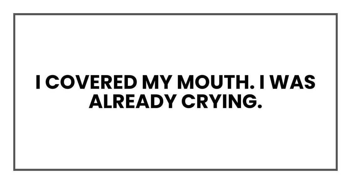 I covered my mouth. I was already crying.