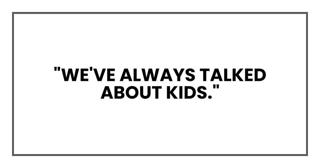 "we've always talked about kids." "we've always talked about kids."