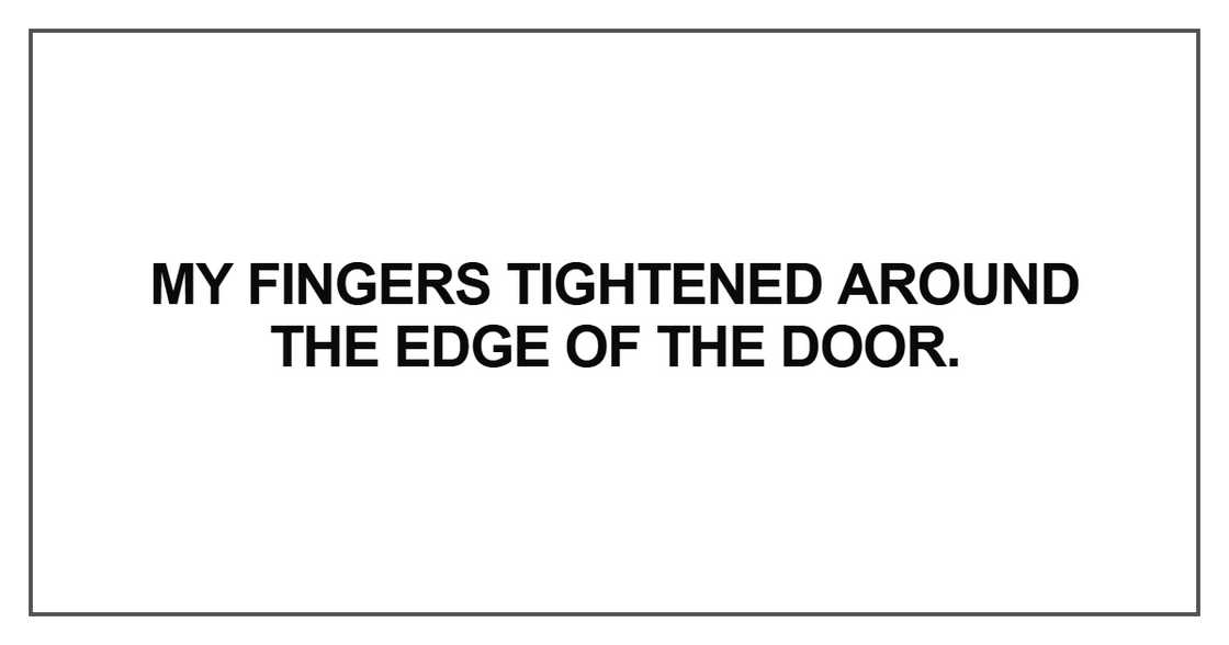 My fingers tightened around My fingers tightened around