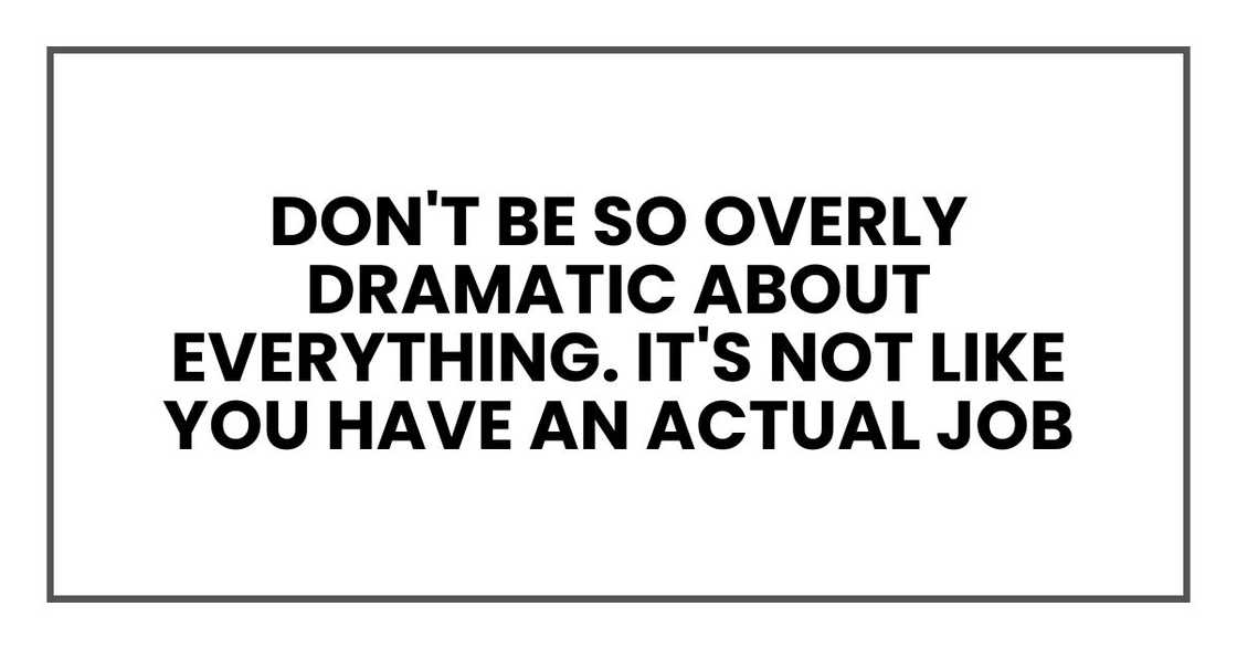 It's not like you have an actual job right now anyway. It's not like you have an actual job right now anyway.