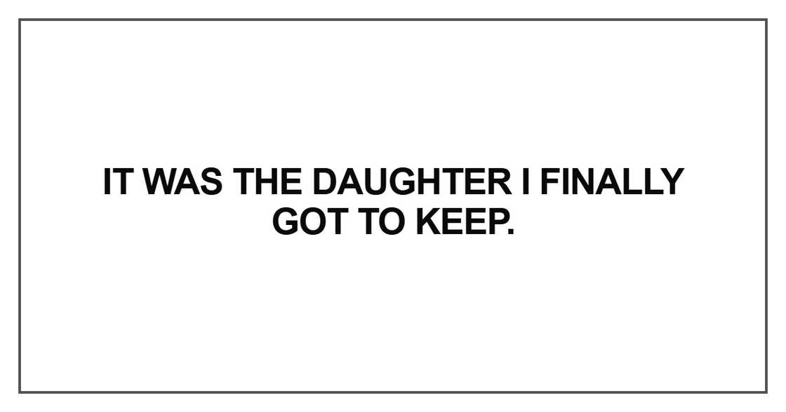 It was the daughter I finally got to keep