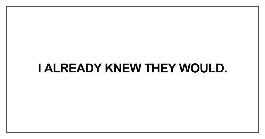 I already knew they would I already knew they would