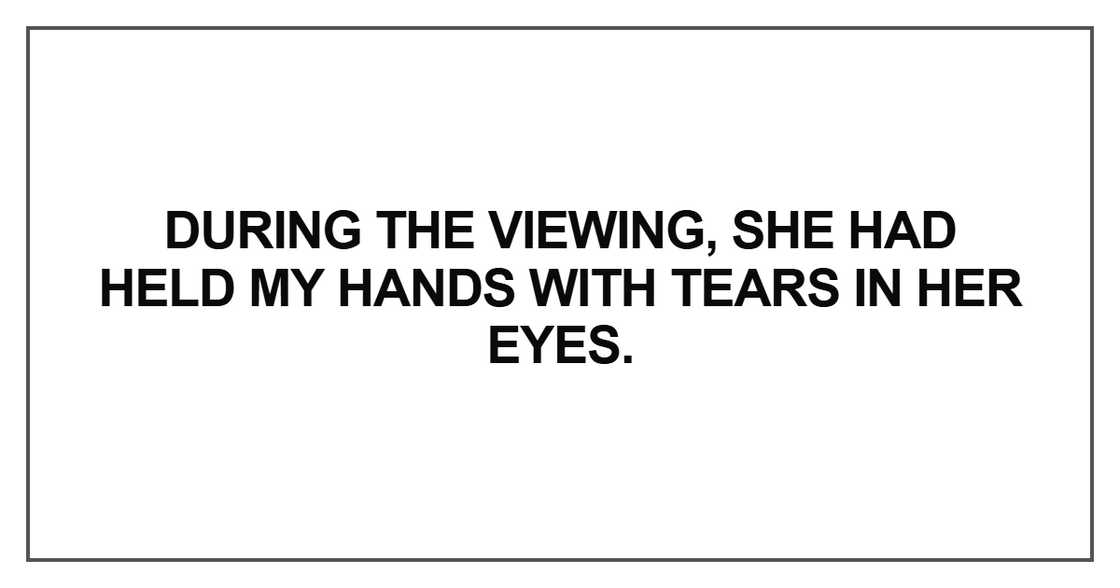 During the viewing, she had held