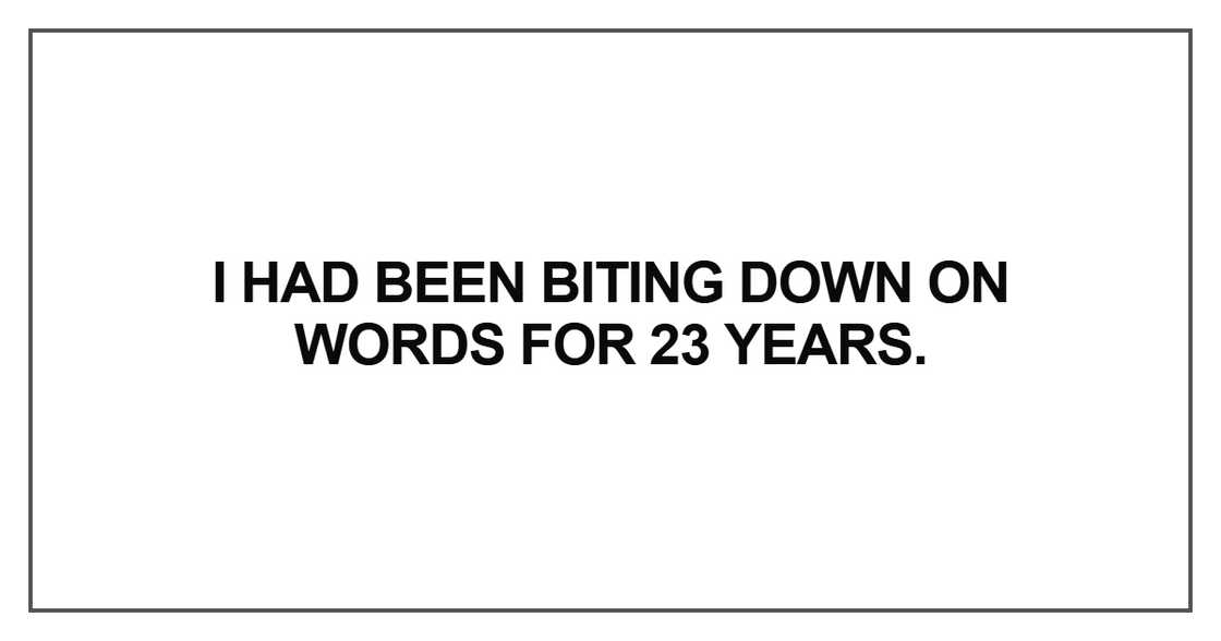 I had been biting down on words I had been biting down on words