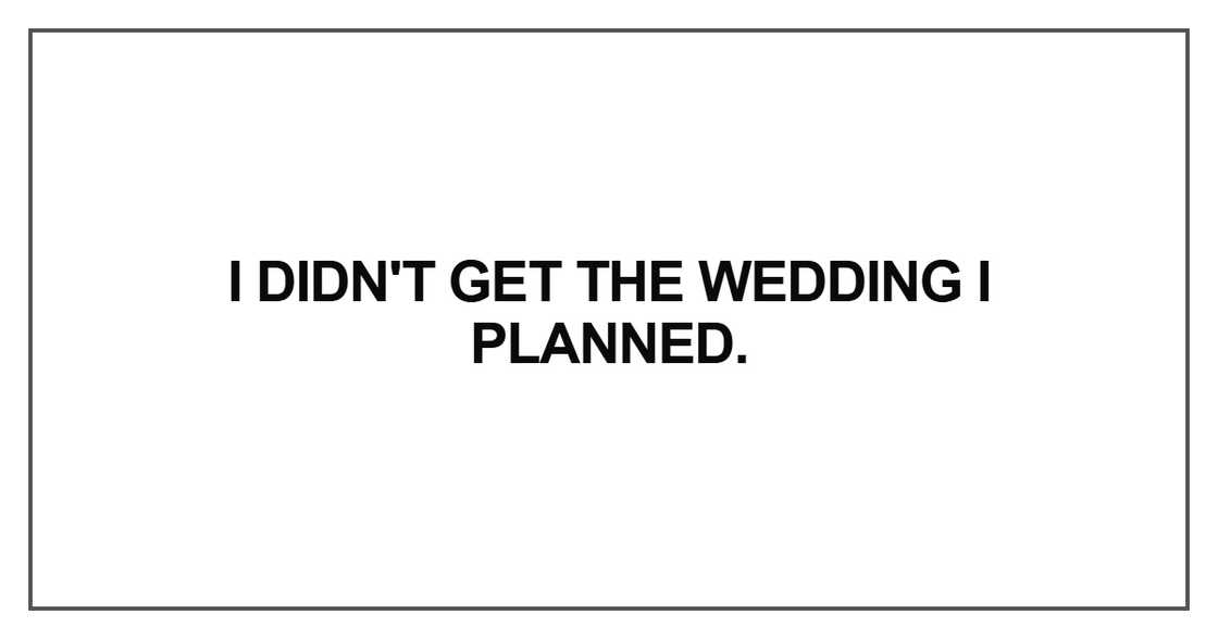 I didn't get the wedding I planned