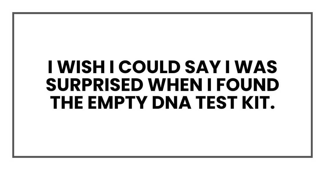 I wish I could say I was surprised when I found the empty DNA test kit