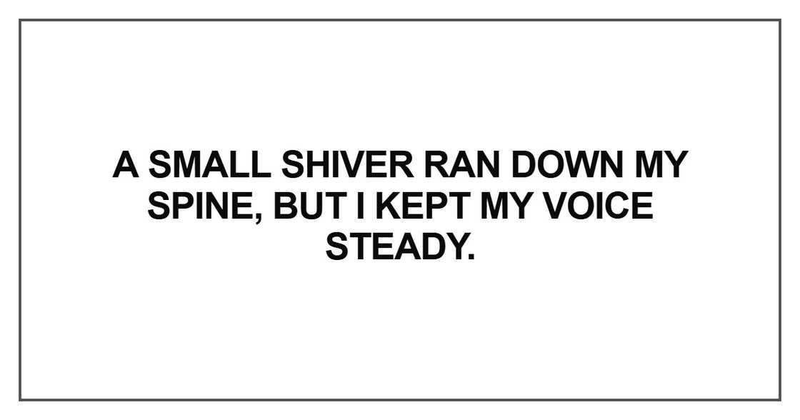 A small shiver ran down my spine