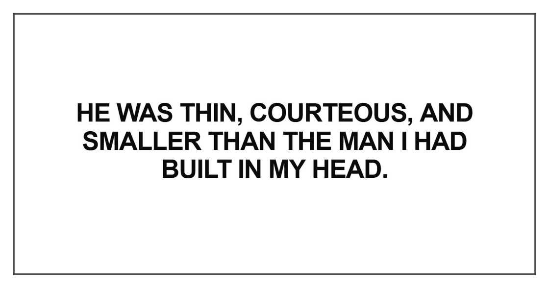 He was thin, courteous, and smaller than the man