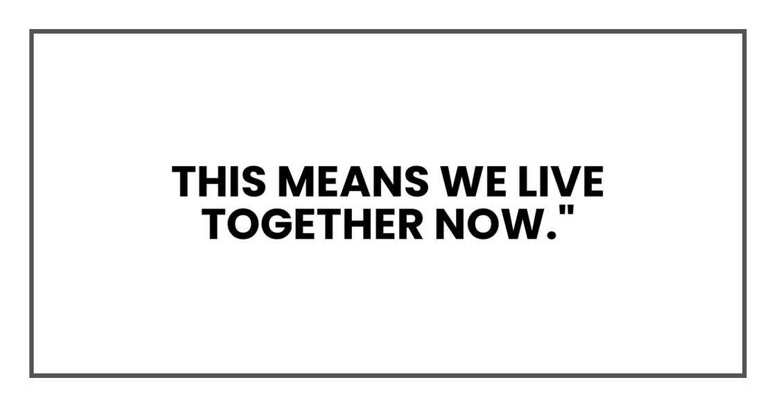 This means we live together now." This means we live together now."