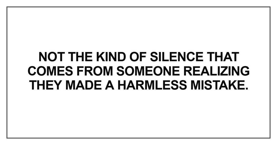 Not the kind of silence that comes Not the kind of silence that comes