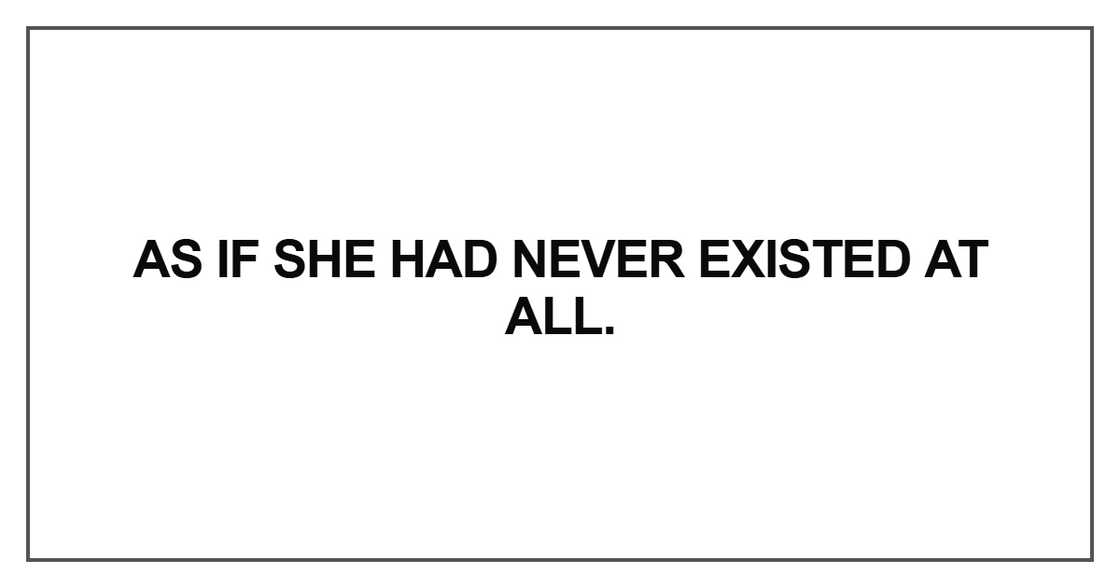 As if she had never existed As if she had never existed
