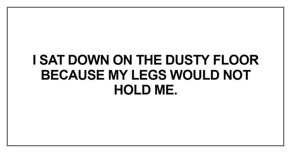 I sat down on the dusty floor