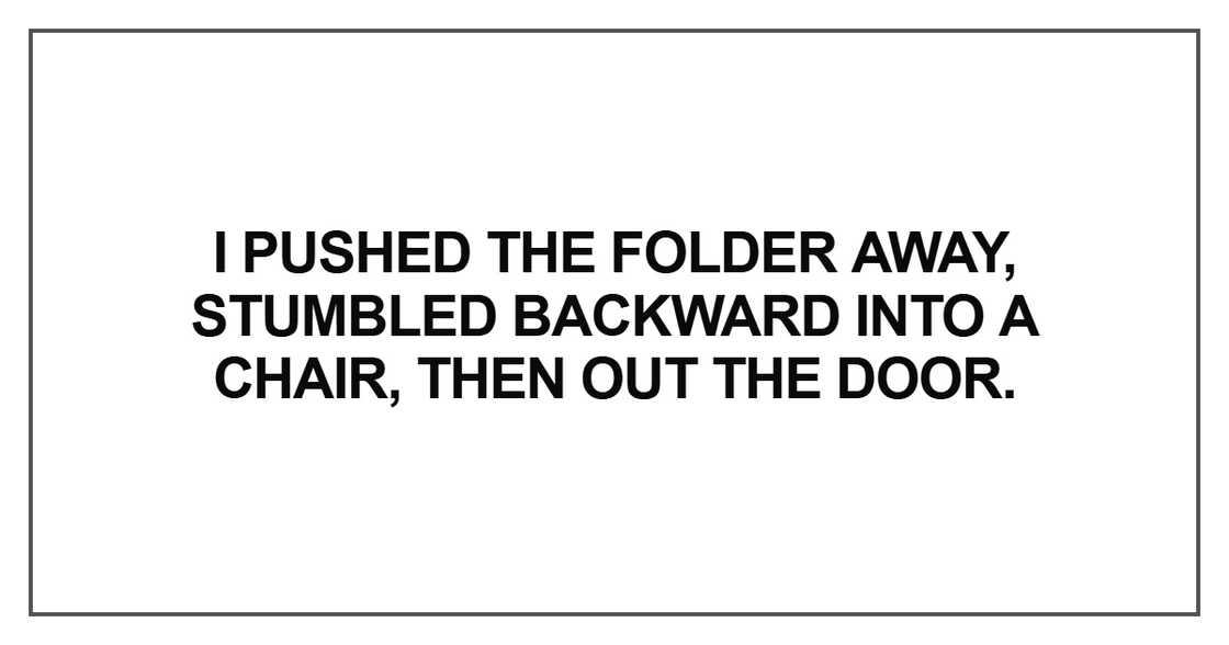 I pushed the folder away I pushed the folder away