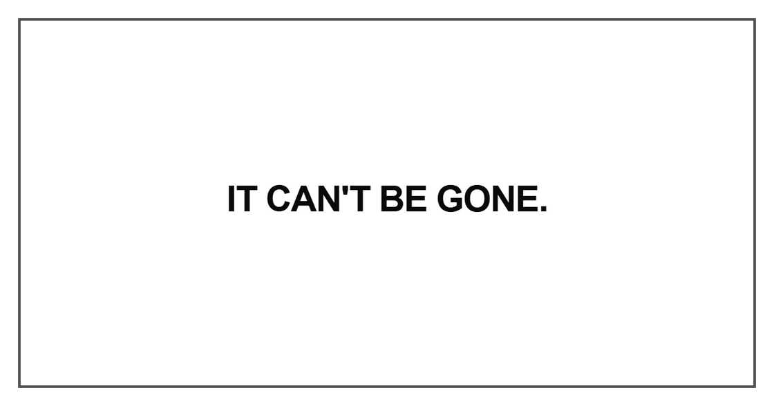 It can't be gone