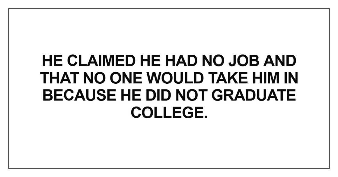 He claimed he had no job He claimed he had no job