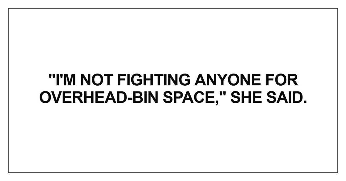 I'm not fighting anyone for overhead-bin space