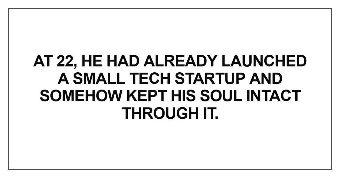 At 22, he had already launched a small tech
