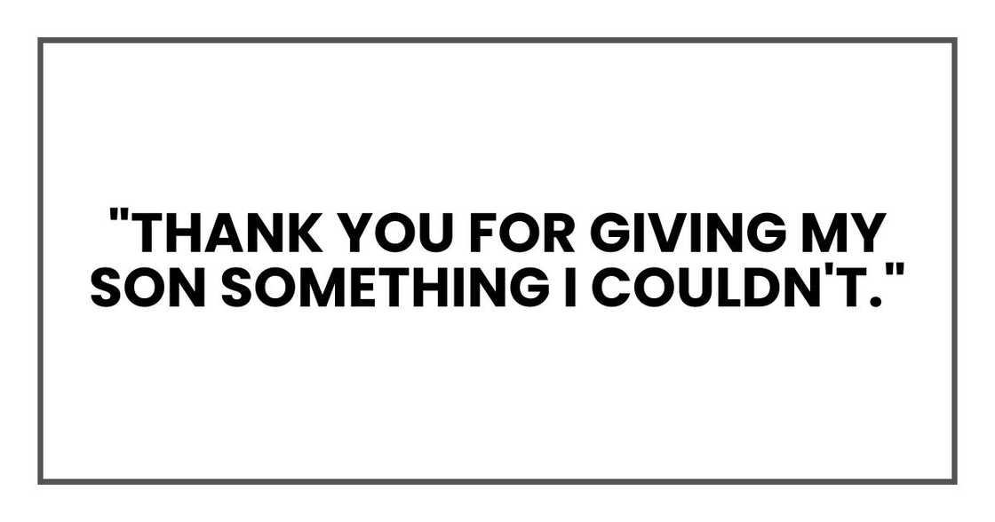 "Thank you for giving my son something I couldn't."