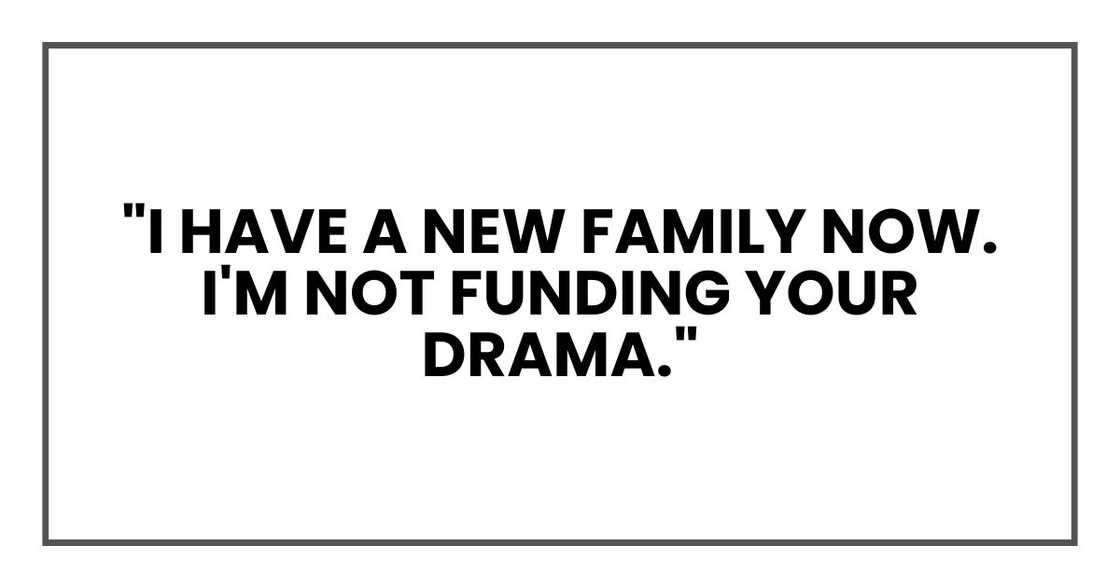His response came in a text: "I have a new family now. I'm not funding your drama." His response came in a text: "I have a new family now. I'm not funding your drama."