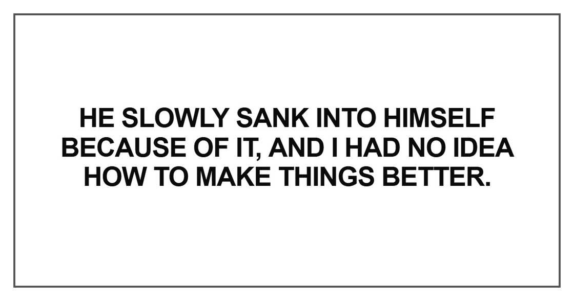 He slowly sank into himself because of it He slowly sank into himself because of it