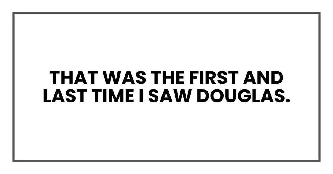 That was the first and last time I saw Douglas.