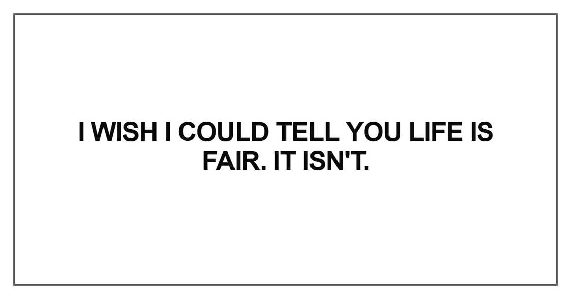 I wish I could tell you life