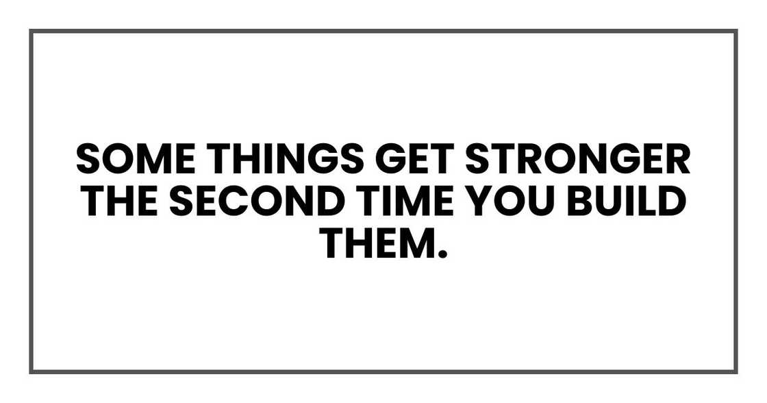 Some things get stronger the second time you build them.