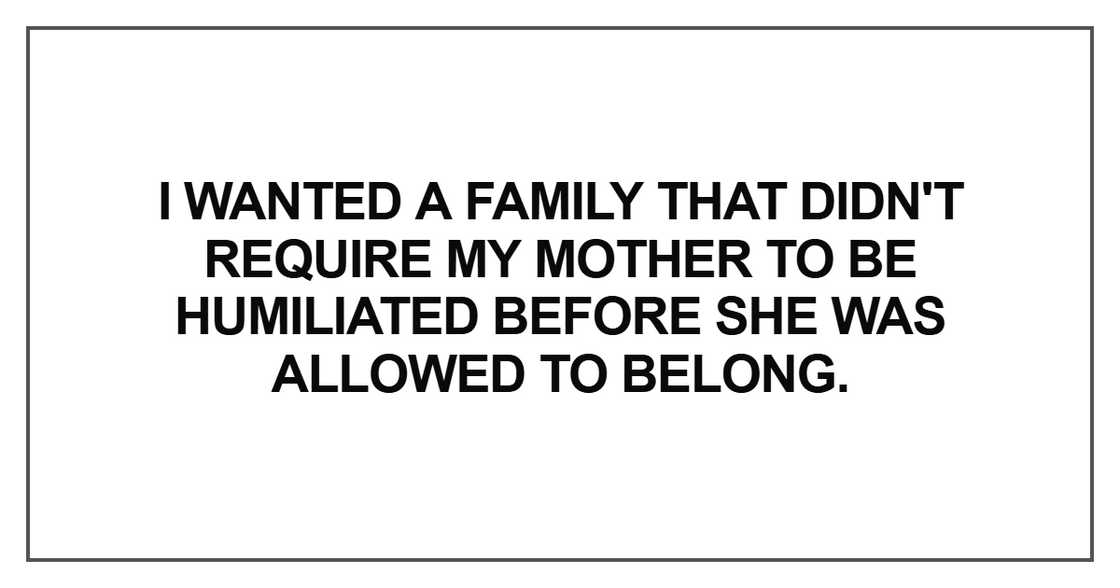 I wanted a family that didn't require my mother