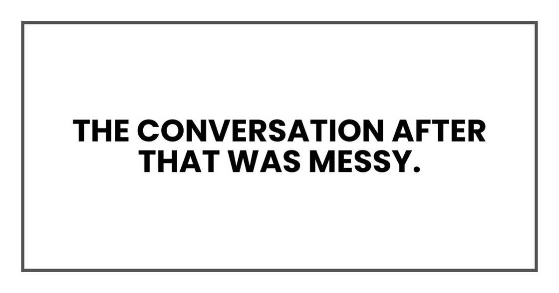 The conversation after that was messy.