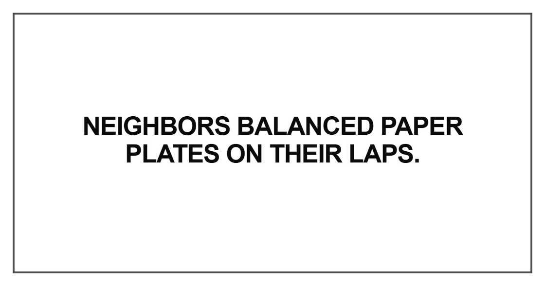 Neighbors balanced paper plates on their laps