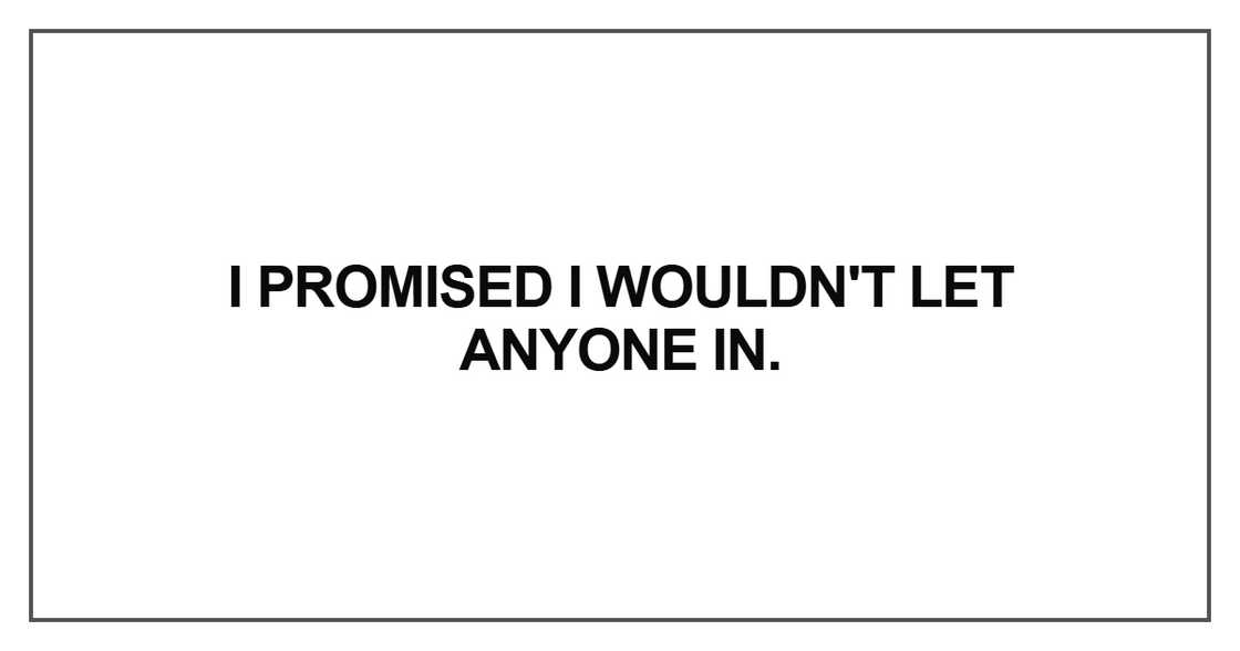 I promised I wouldn't let anyone