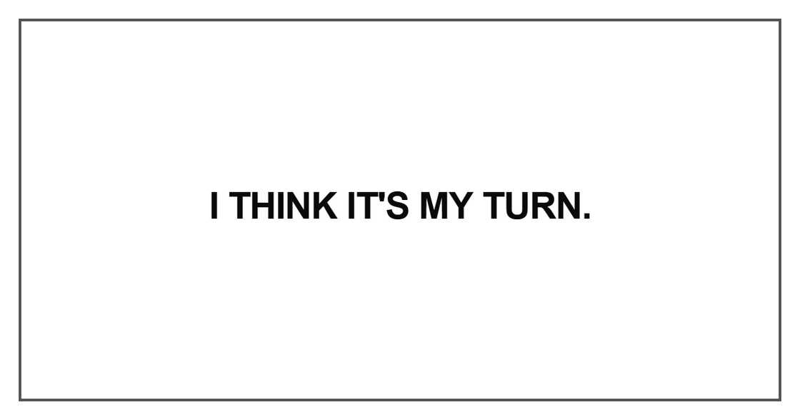 “I think it's my turn “I think it's my turn