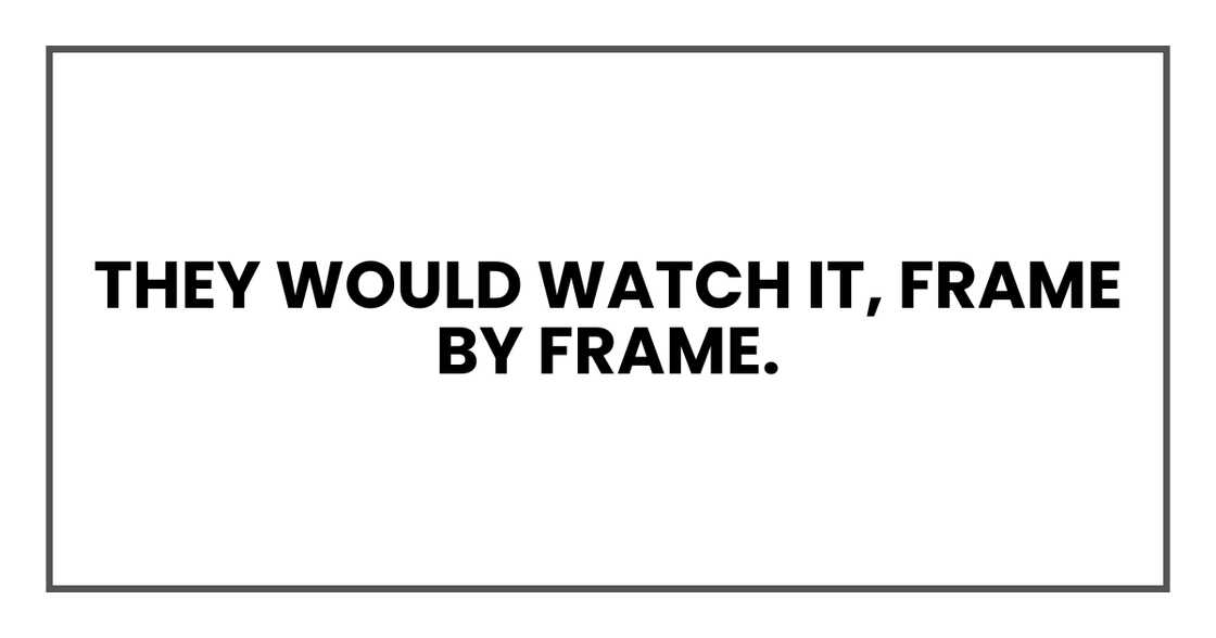 They would watch it They would watch it