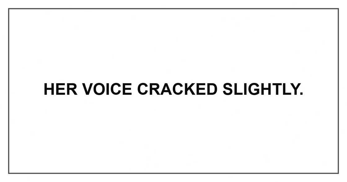 Her voice cracked slightly.