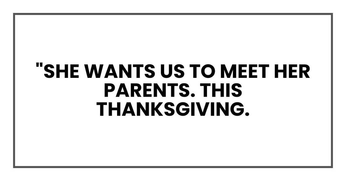 "She wants us to meet her parents. This Thanksgiving.
