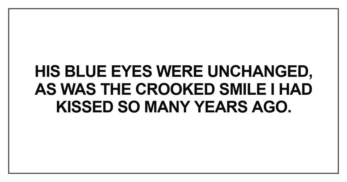 His blue eyes were unchanged