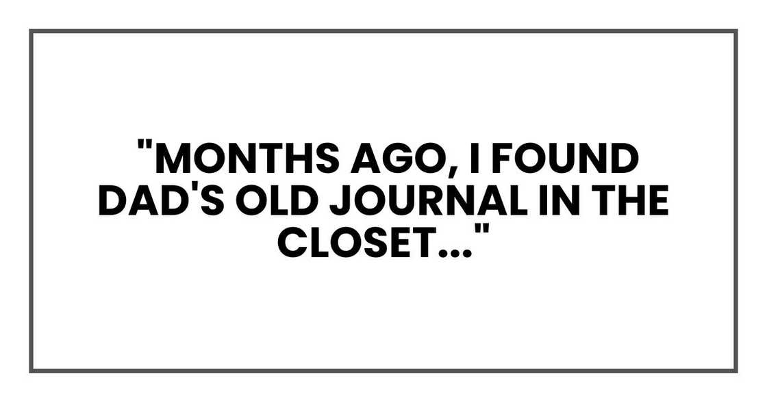 Months ago, I found Dad's old journal in the closet