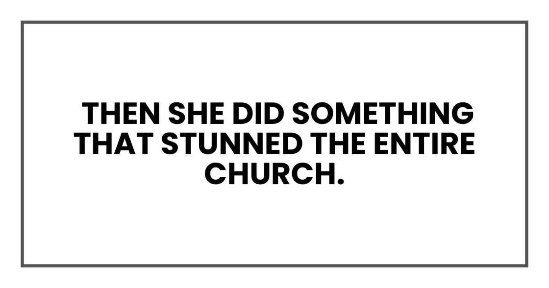Then she did something that stunned the entire church.
