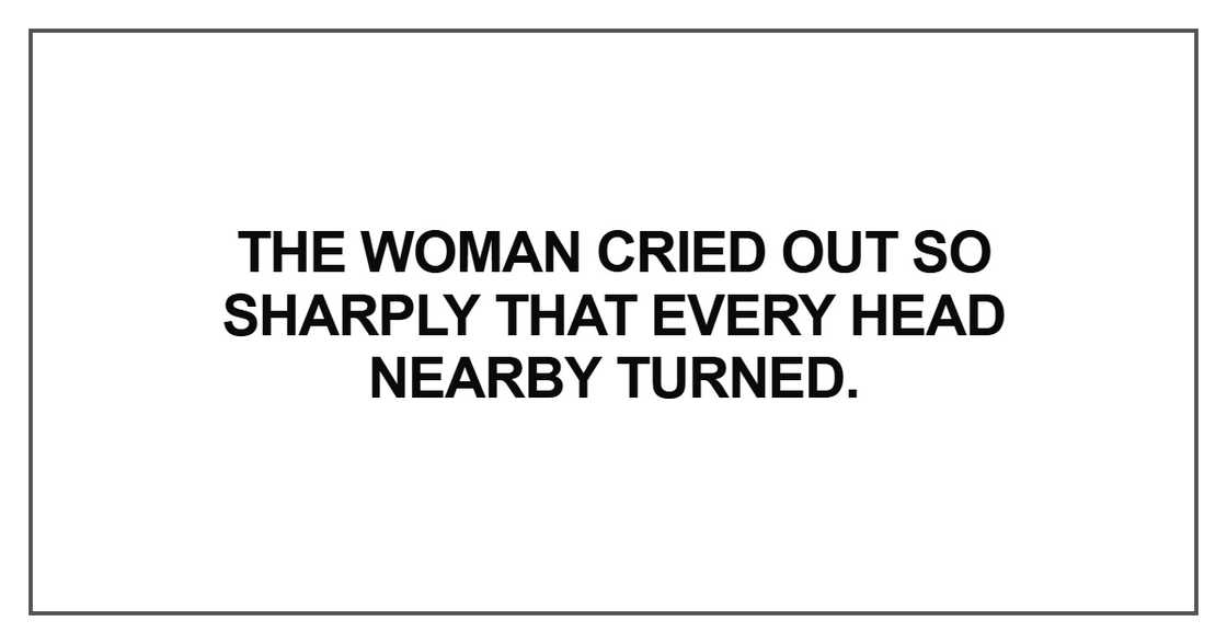 The woman cried out so sharply