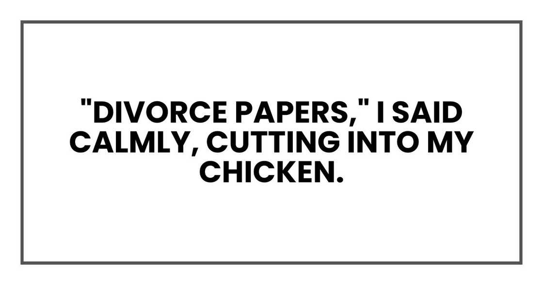 "Divorce papers," I said calmly, cutting into my chicken.