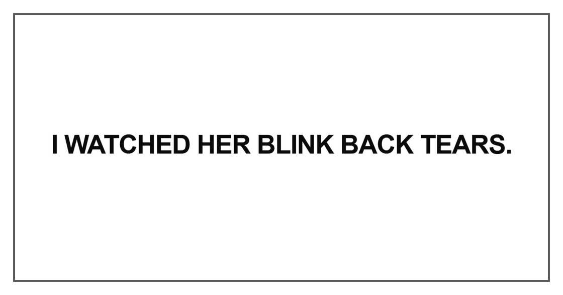 I watched her blink back tears