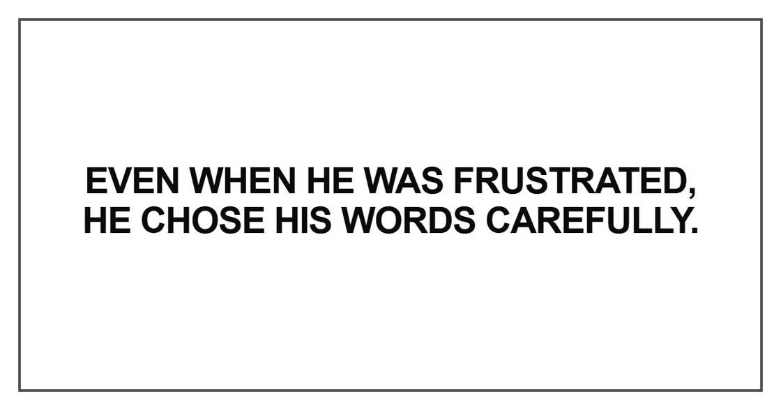 Even when he was frustrated