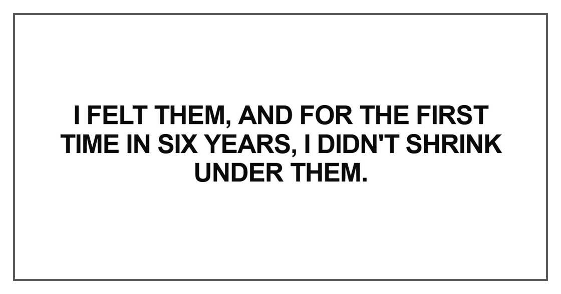 I felt them, and for the first time I felt them, and for the first time