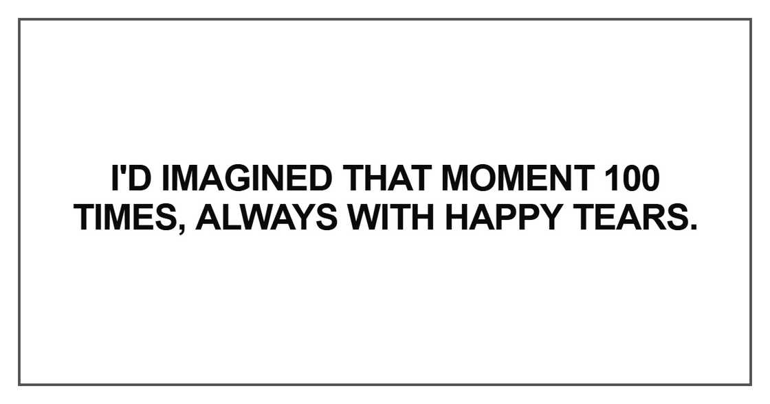 I'd imagined that moment 100 times