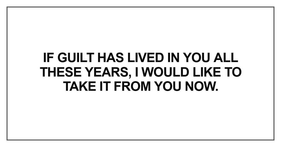 If guilt has lived in you all these years If guilt has lived in you all these years