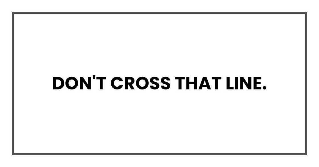 Don't cross that line.