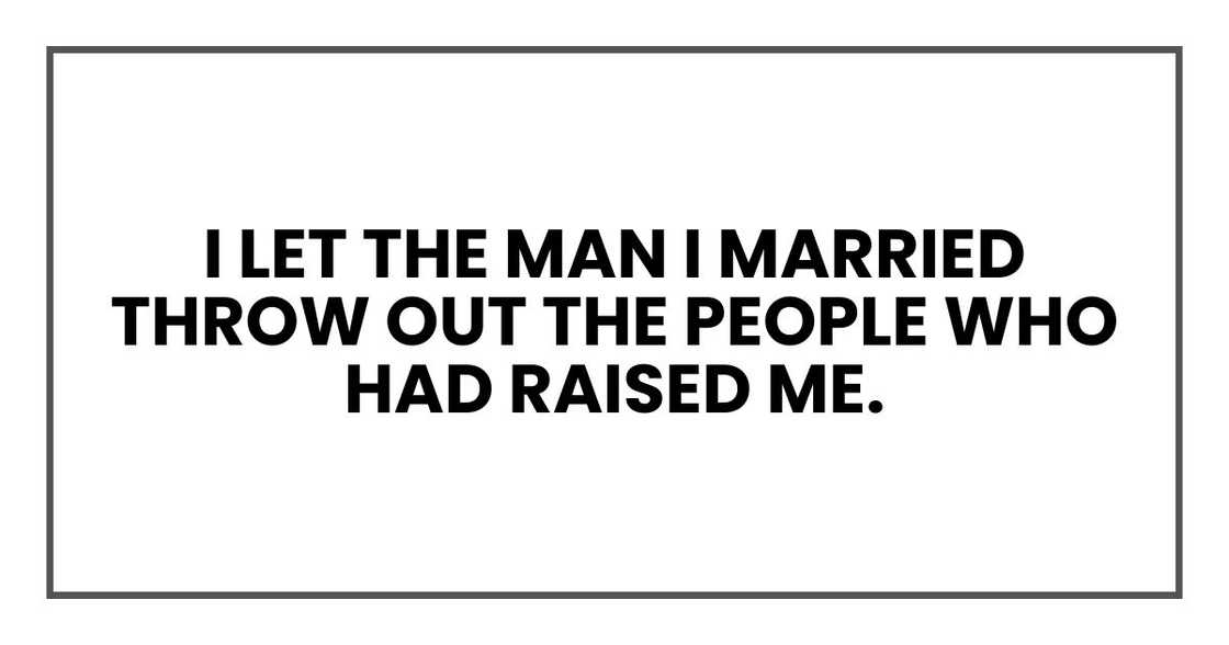 I let the man I married throw out the people who had raised me.