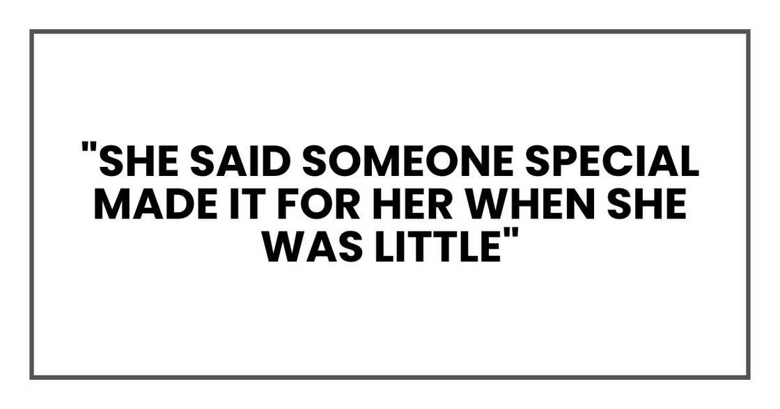 "She said someone special made it for her when she was little"