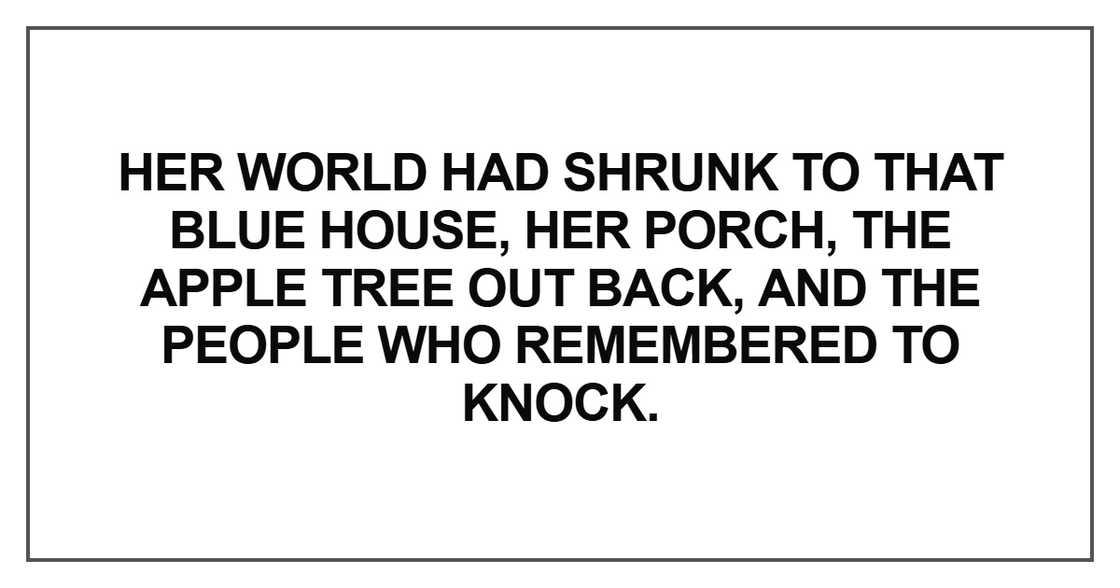 Her world had shrunk to that blue house
