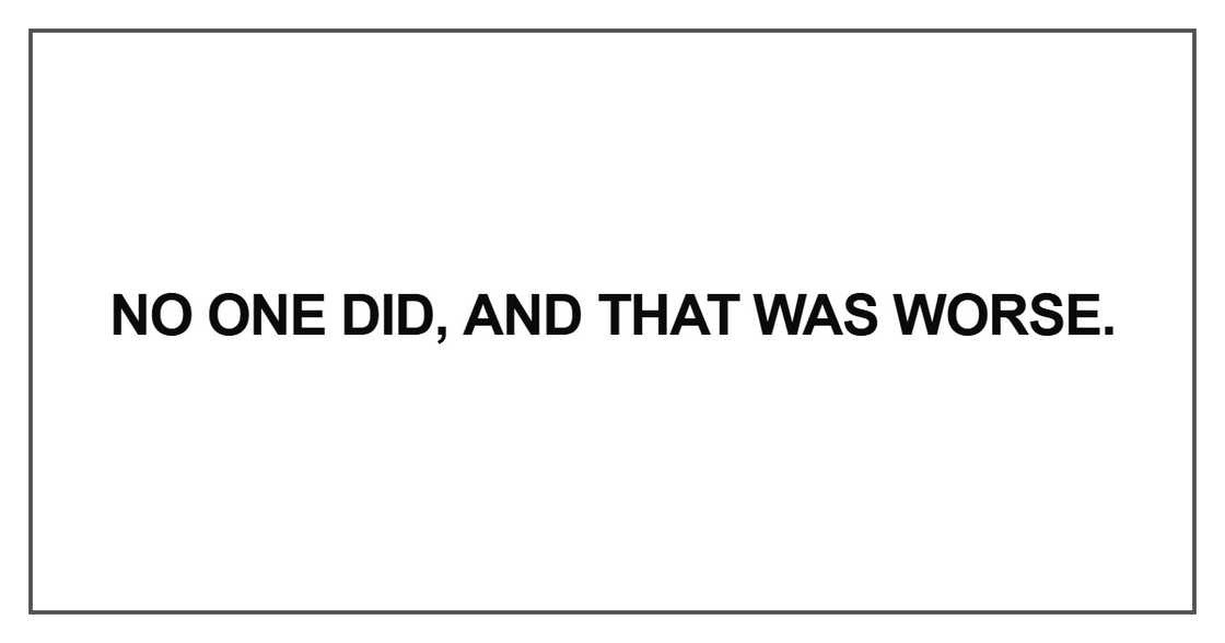 No one did, and that was worse No one did, and that was worse